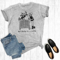 But Daddy He's A Cowboy Graphic Tee